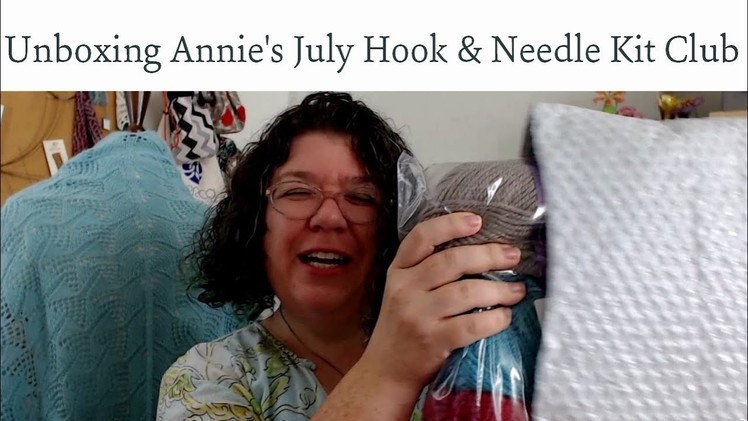 Unboxing Knitting - July 2017 Annies Hook and Needle Kit Club