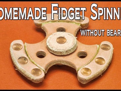 DIY Fidget Spinner - How to make WITHOUT BEARINGS - Leather Craft Ideas