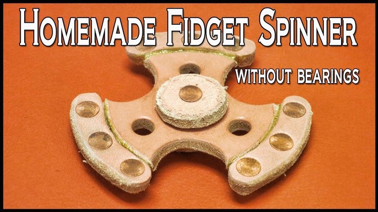 DIY Fidget Spinner - How to make WITHOUT BEARINGS - Leather Craft Ideas