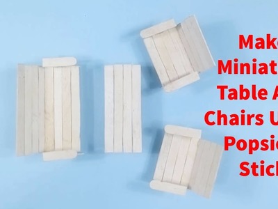 DIY Miniature Table and Chairs Crafts   How to Make Miniature Table and Chairs using Popsicle Stick