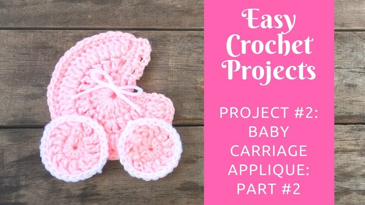 Easy Crochet Projects: Project #2: Baby Carriage Applique: Part #2