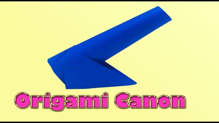 Easy Origami Cannon: How to make a origami cannon | DIY Paper Craft |