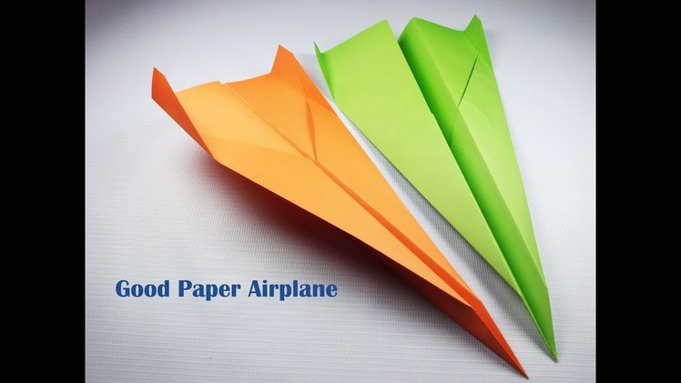 Good Paper Airplane How to make paper airplanes that FLY FAR Easy to make origami paper plane