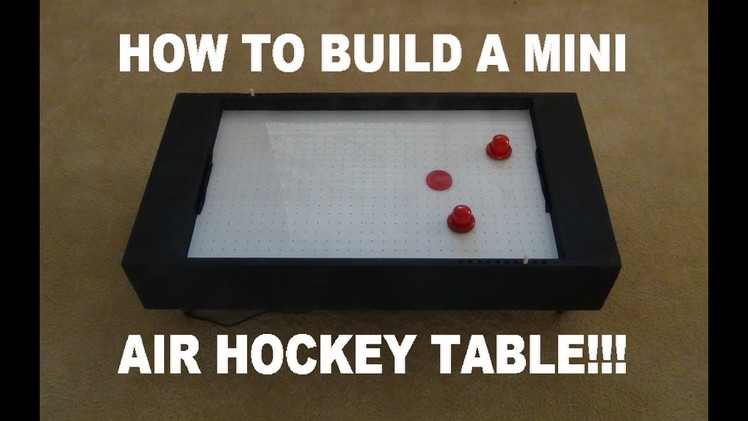 How To Build A Mini Air Hockey Table!!!