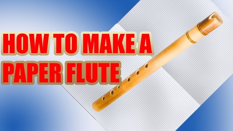 How to build a paper flute
