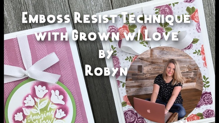 How to Emboss Resist with Grown with Love Stampin' Up! - Episode 595