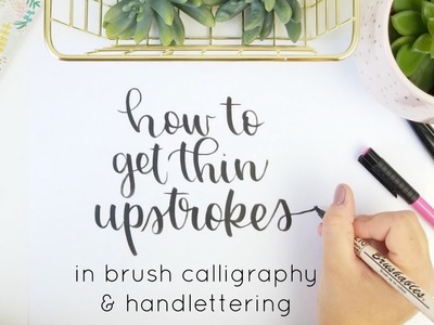 How to Get Thin Upstrokes in Handlettering | Modern Calligraphy Tutorial