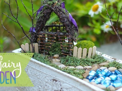 How To Make A Fairy House & Garden