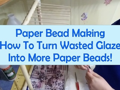 Paper Bead Making How To Turn Wasted Glaze Into More Paper Beads