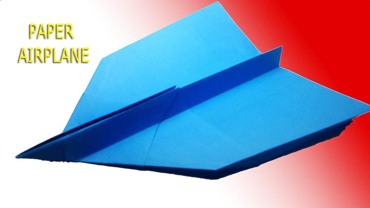 BEST PAPER AIRPLANE - How to make a paper airplane that FLIES  FAR  DIY