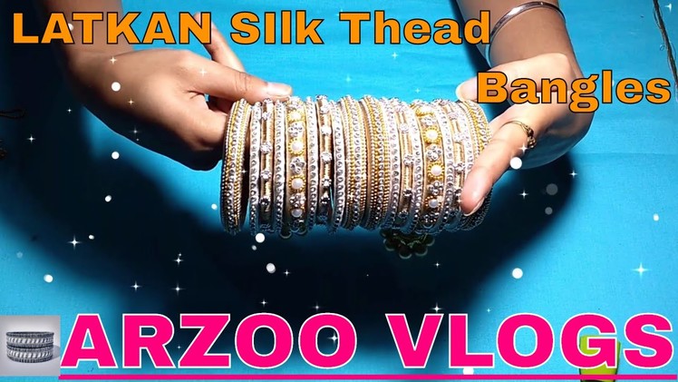 DIY 2K17 | How to make LATKAN Silk Thread  Bangles video 4 | LATKAN Bangles Tutorial | Arzoo Vlogs