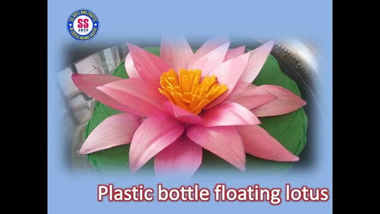 DIY || bEST OUT OF THE WASTE || Plastic bottle turned in to a floating lotus flower