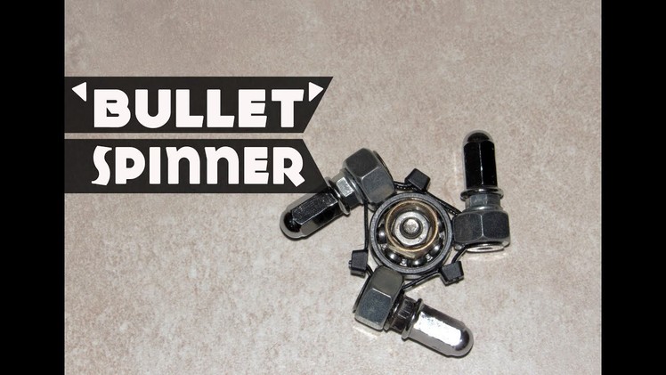 DIY Fidget Spinner - How to make a Bullet Spinner