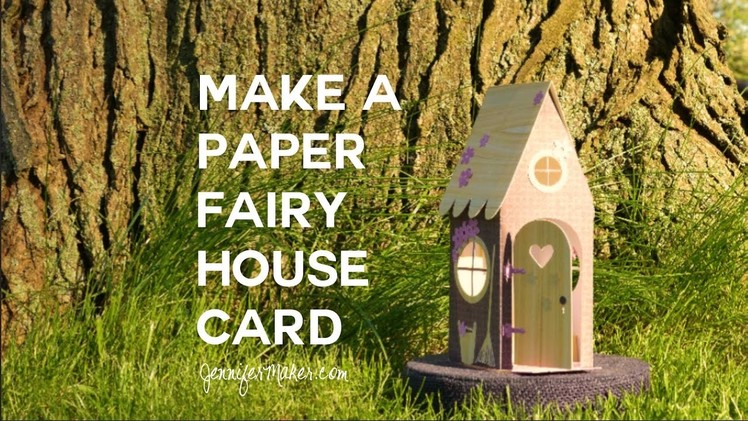 Make a Paper Fairy House Card that Pops Up!