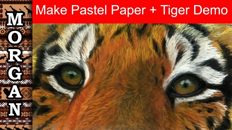 Making Pastel Paper, CHEAPLY! + Tiger Demo Jason Morgan Wildlife Art
