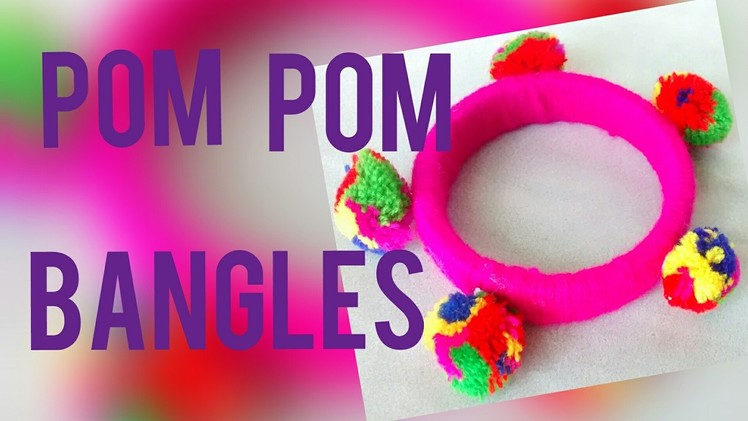 Multi coloured Pom Pom bangles DIY. recycle old bangles