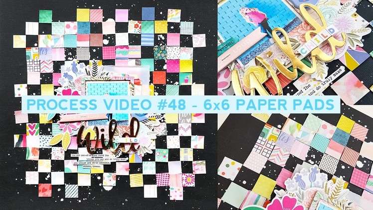 Process Video #48 - 6x6 Paper Pads