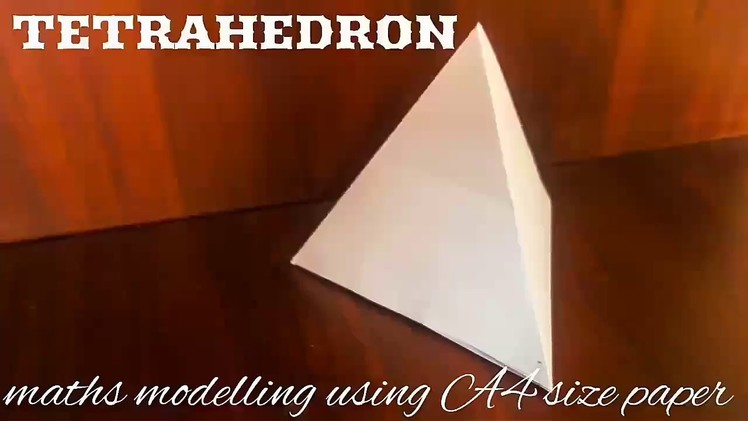 TETRAHEDRON | maths model using A4 size paper
