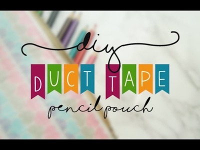 ~DIY~ Duct Tape Pencil Pouches ✏️ ✏️
