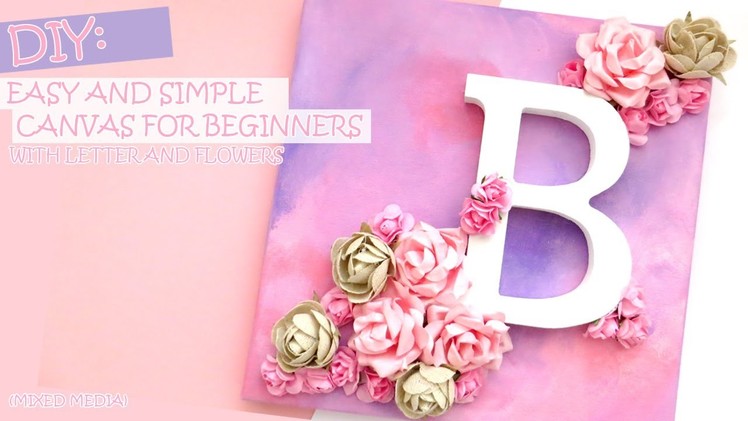 DIY: Easy and Simple Canvas for Beginners (with letter and flowers)