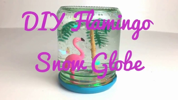 DIY Flamingo Snow Globe
