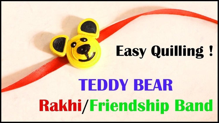 DIY Friendship Band. Rakhi | Quilling Teddy Bear | Little Crafties