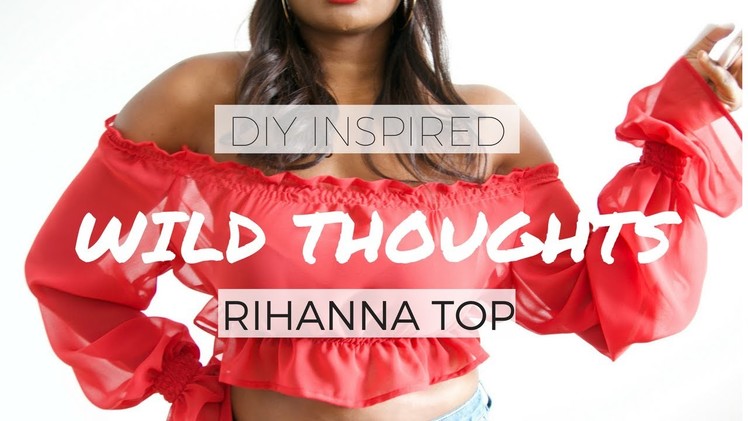 DIY INSPIRED: WILD THOUGHTS RIHANNA TOP