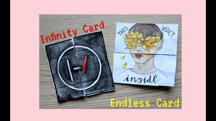 Endless Card.Infinity Card DIY (Troye Sivan & Top Drawing)