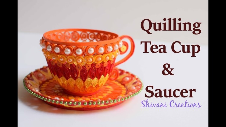 Quilling Tea cup and Saucer. DIY Showpiece. 3D Quilling