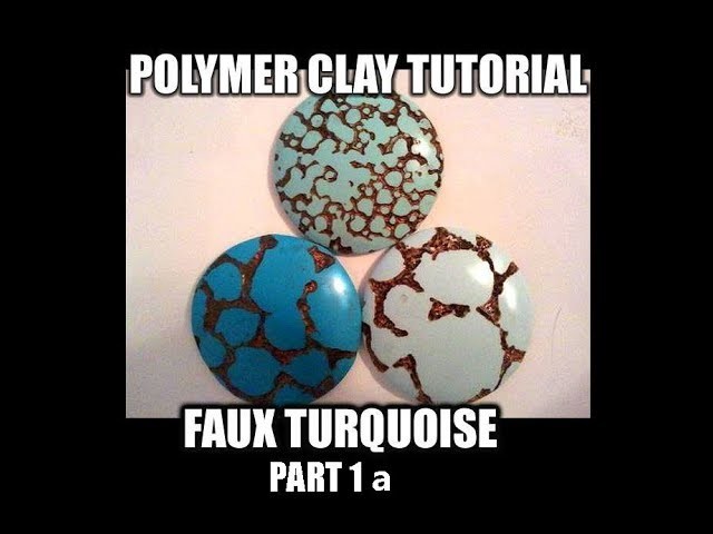 060-Polymer Clay Tutorial - FauxTurquoise part 1 a