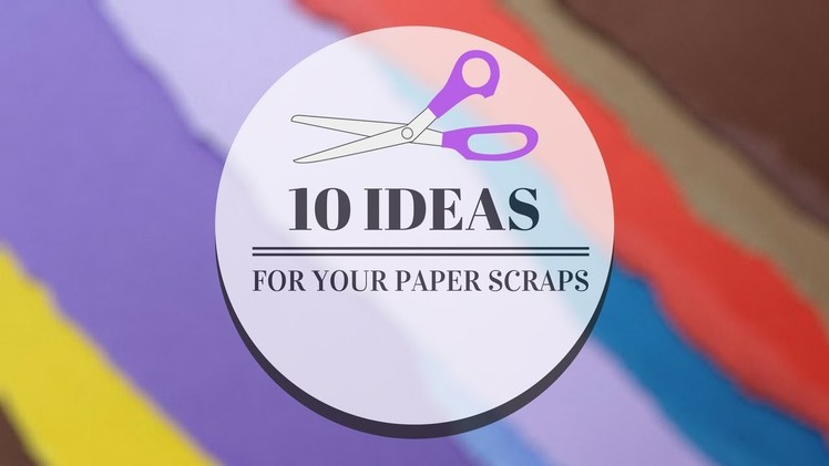 10 Ideas For Your Paper Scraps!