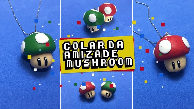 DIY GEEK Colar da amizade cogumelo do Mario. mushroom of Mario