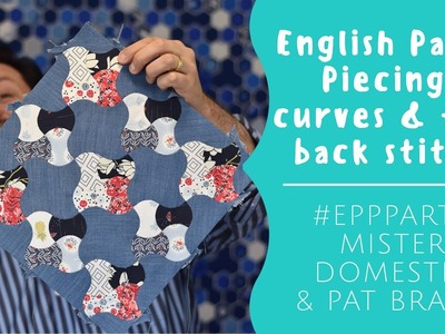 English Paper Piecing: Curves & Flat Back Stitch with Mister Domestic