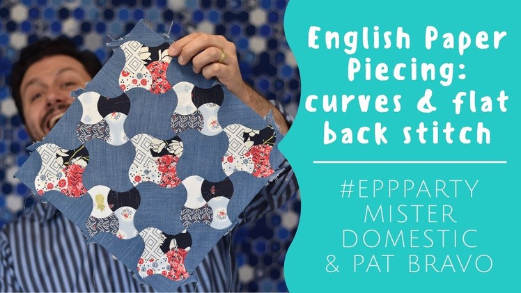 English Paper Piecing: Curves & Flat Back Stitch with Mister Domestic