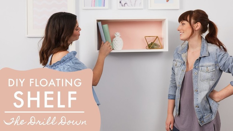 Simple DIY Floating Shelf | The Drill Down with The Sorry Girls