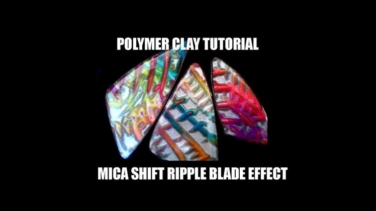 065-Polymer clay tutorial - "Kalyana effect" - 3D mica shift ripple blade effect
