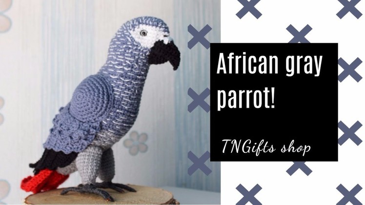 African Gray Parrot Crochet Toy Amigurumi