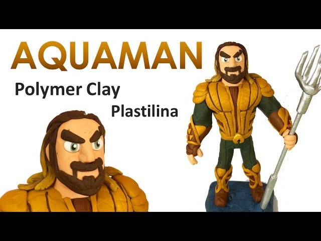 AQUAMAN (Justice League) - Polymer Clay Tutorial