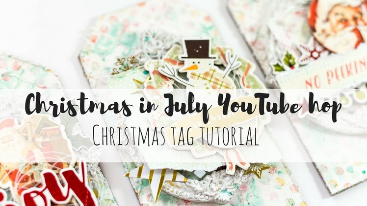 Christmas in July YouTube hop - Mixed media Christmas tag tutorial