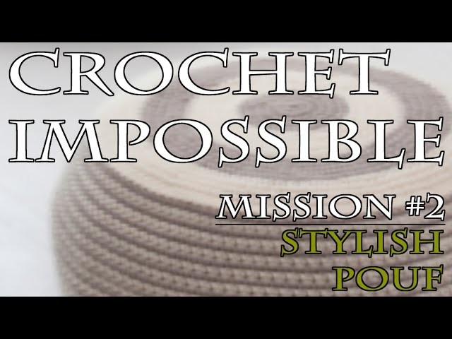 Crochet Impossible Mission #2 - Stylish Pouf