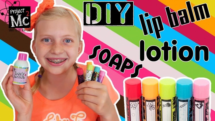 DIY Lip Balm, Lotion & Sparkly Soap!