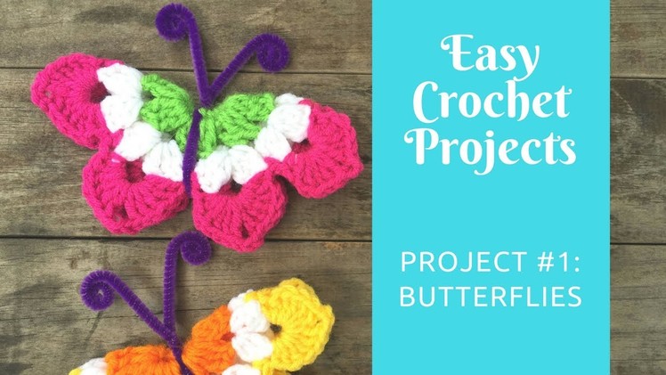 Easy Crochet Projects: Project #1: Butterflies