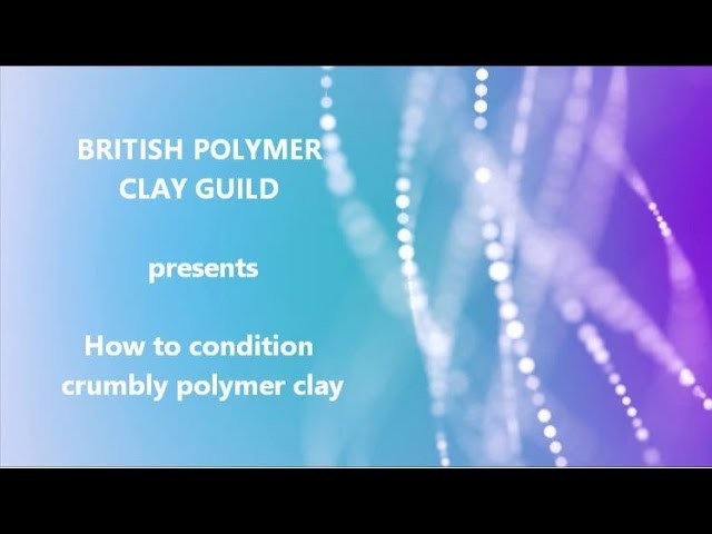 How to condition old crumbly polymer clay