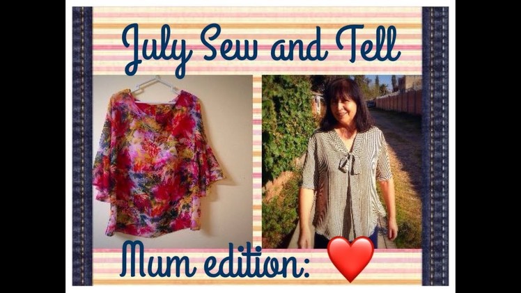 July Sew and Tell: Mum Edition.  Sewing for the most important woman in my life!