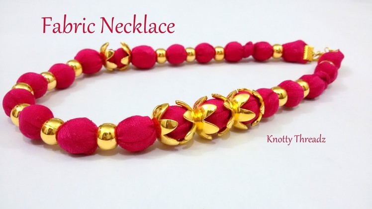 Making of Fabric Necklace | Saree Matching Jewelry Ideas | Unique Style DIY | www.knottythreadz.com