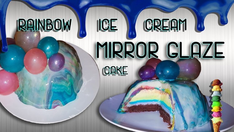 Mirror Glaze Rainbow Ice Cream Cake Tutorial