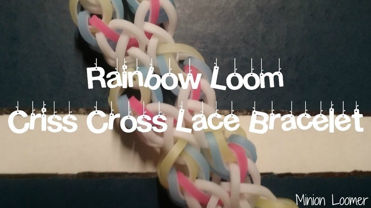 Rainbow Loom Criss Cross Lace Bracelet||Hook Only||Original Design