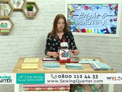 Sewing Quarter -  Bright and Beautiful - 1st June 2017