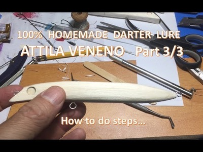 DIY - 100% Handmade Darter Lure - Attila Veneno Part 3