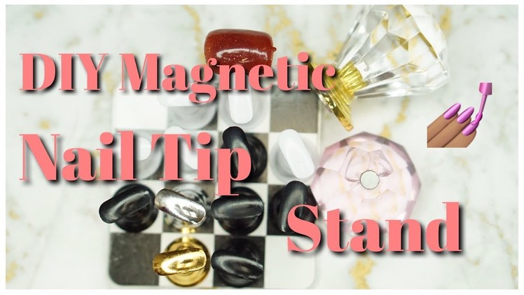 DIY Magnetic Nail Tip Design Stand | 2017 | DivaDollFlawless